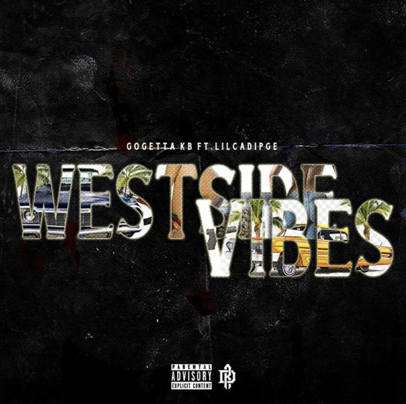 GOGETTA KB & LILCADIPGE BRING THE “WESTSIDE VIBES”ON NEW COLLAB