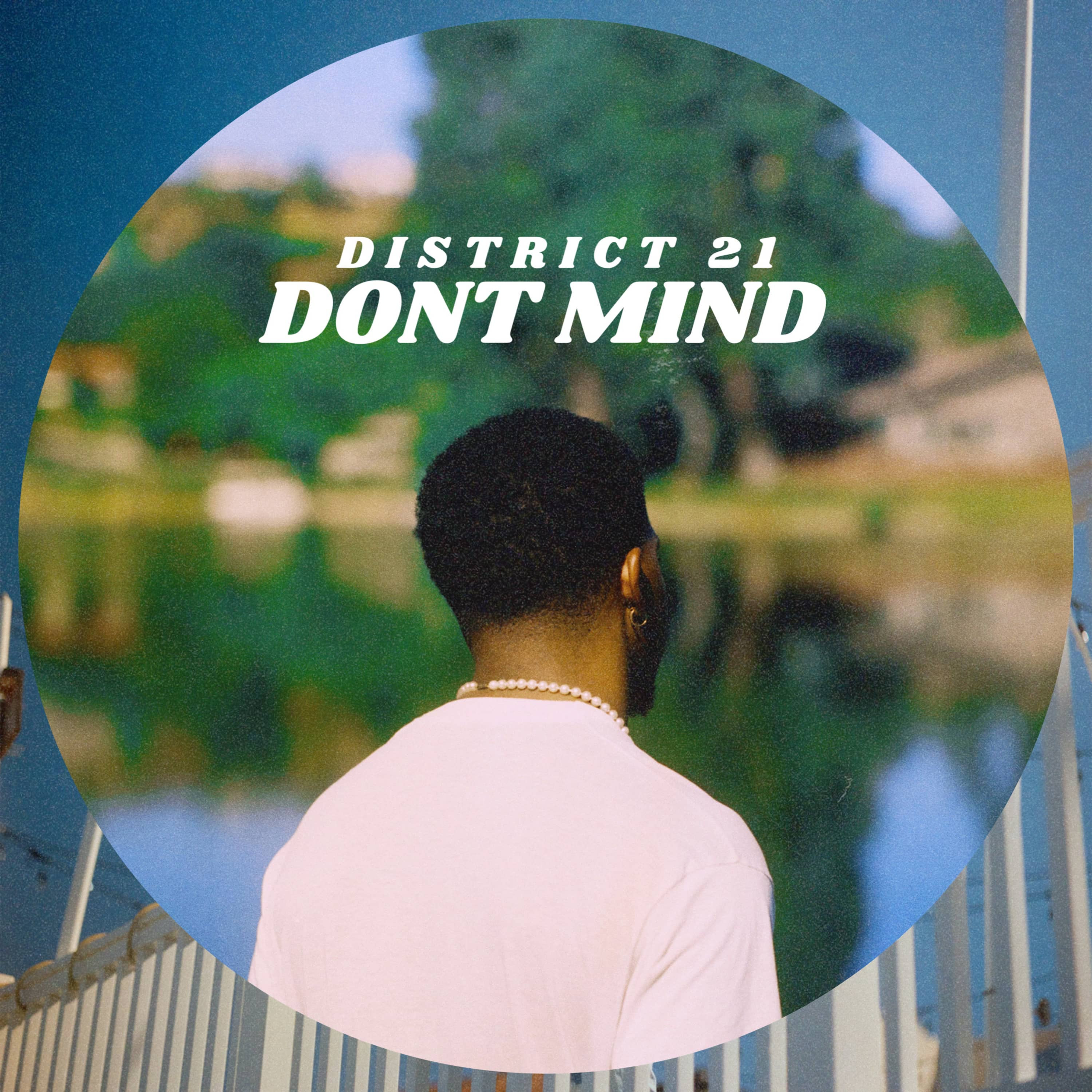 District 21 Sets The Vibe On “Don’t Mind” Single