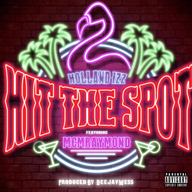 Holland Izz x MCMRaymond Link For “Hit The Spot”