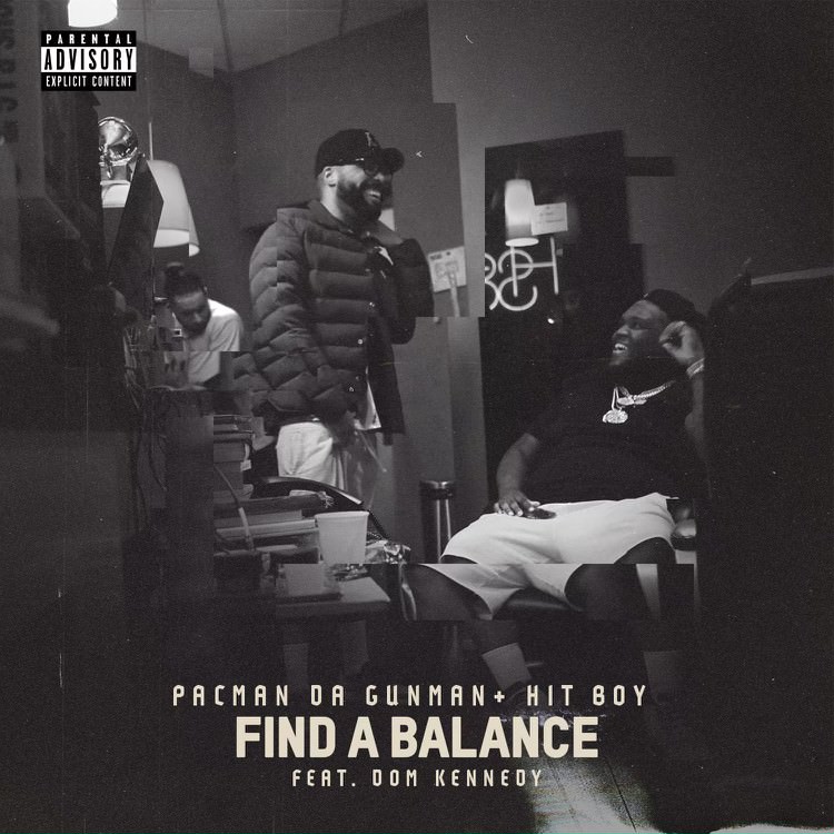 Pacman Da Gunman x Hit-Boy x Dom Kennedy “Find a Balance”
